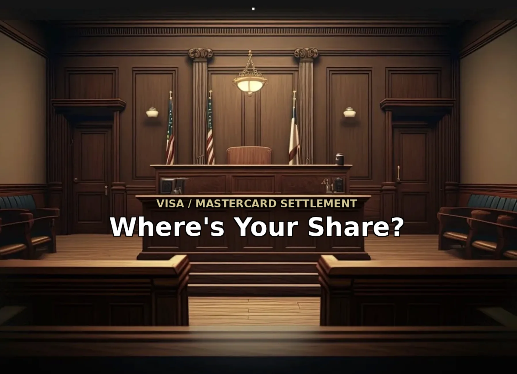 Courtroom with the headline "Where's Your Share?" about the Visa/Mastercard interchange fee settlement